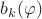 $b_k(\varphi)$