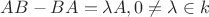 $AB-BA=\lambda A, 0 \neq \lambda \in k$