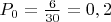 $P_0=\frac{6}{30}=0,2$