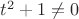$t^2+1\ne0$