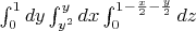 $ \int_{0}^{1} dy \int_{y^2}^{y} dx \int_{0}^{1 - \frac{x}{2} - \frac{y}{2}} dz  $