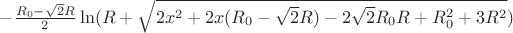 $-\frac{R_{0}-\sqrt{2}R}{2}\ln(R+\sqrt{2x^2+2x(R_{0}-\sqrt{2}R)-2\sqrt{2}R_{0}R+R_{0}^2+3R^2})$