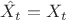 $\hat{X}_{t}=X_{t}$