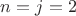 $n=j=2$