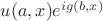 $u(a,x)e^{ig(b,x)}$