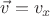 $\vec{v}=v_x$
