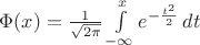 $\Phi(x) = \frac{1}{\sqrt{2\pi}} \int\limits_{-\infty}^x e^{-\frac{t^2}{2}} \, dt$