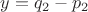 $y=q_2-p_2$