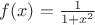 $f(x)=\frac{1}{1+x^2}$