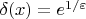 $\delta(x)=e^{1/\varepsilon}$