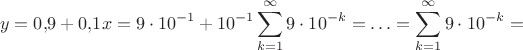 $$y=0{,}9+0{,}1x=9\cdot 10^{-1}+10^{-1}\sum\limits_{k=1}^{\infty}9\cdot 10^{-k}=&hellip; =\sum\limits_{k=1}^{\infty}9\cdot 10^{-k}=$$