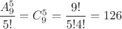 $\dfrac{A^5_9}{5!}=C^5_9=\dfrac{9!}{5!4!}=126$