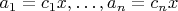 $a_1=c_1x,\ldots,a_n=c_nx$