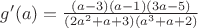 $g'(a)=\frac{(a-3)(a-1)(3a-5)}{(2a^2+a+3)(a^3+a+2)}$