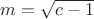 $m = \sqrt{c - 1}$ $m = \sqrt{c - 1}$