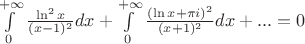 $\int\limits_{0}^{+\infty}\frac{\ln^2x}{(x-1)^2}dx+\int\limits_{0}^{+\infty}\frac{(\ln x+\pi i)^2}{(x+1)^2}dx+...=0$