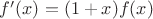 $f'(x)=(1+x)f(x)$