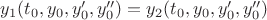$y_1(t_0, y_0, y_0', y_0'')=y_2(t_0, y_0, y_0', y_0'')$