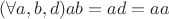 $(\forall a,b,d) ab=ad=aa$