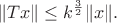 $$\|Tx\| \leq k^{\frac{3}{2}}\|x\|.$$
