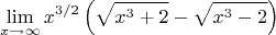 $$\lim \limits_{x \to \infty} x^{3/2} \left(\sqrt{x^3+2}-\sqrt{x^3-2} \right)$$