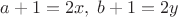 $a+1=2x,\;b+1=2y$