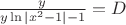 $\frac y{y\ln|x^2-1|-1}=D$