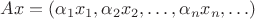 $Ax=(\alpha_1x_1,\alpha_2x_2,\ldots,\alpha_nx_n,\ldots)$