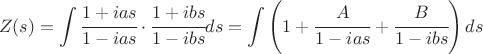 $$ Z(s) = \int \cfrac {1 + i a s} {1 - i a s} \cdot \cfrac {1 + i b s} {1 - i b s} d s = \int \left(1 + \cfrac A {1 - i a s} + \cfrac B {1 - i b s} \right) d s$$