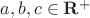 $a,b,c\in\mathbf{R^{+}}$
