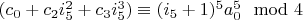 $(c_0+c_2 i_5^2+c_3 i_5^3) \equiv (i_5+1)^5 a_0^5 \mod 4$