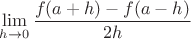 $\displaystyle{\lim_{h\to 0}{f(a+h)-f(a-h)\over{2h}}}$
