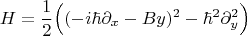 $$H=\frac{1}{2}\Bigl((-i\hbar\partial_x -By)^2 - \hbar^2\partial_y^2\Bigr)$$