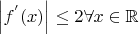 $\left|f^{'}(x)\right|\leq 2\forall x\in\mathbb{R}$