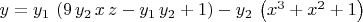 $y={y}_{1}\,\left( 9\,{y}_{2}\,x\,z-{y}_{1}\,{y}_{2}+1\right) -{y}_{2}\,\left( {x}^{3}+{x}^{2}+1\right) $