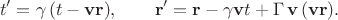 $$t'=\gamma\, (t-{\mathbf v}{\mathbf r}),~~~~~~
{\mathbf r}' = {\mathbf r} - \gamma{\mathbf v} t + \Gamma\,{\mathbf v}\,({\mathbf v}{\mathbf r}).
$$