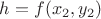 $h=f(x_{2},y_{2})$