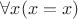 $\forall x(x=x)$