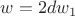 $w = 2d{w_1}$