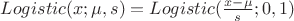 $Logistic(x; \mu, s)=Logistic(\frac{x-\mu} {s};0,1)$