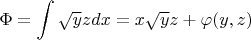 $\Phi=\displaystyle\int \sqrt{y}zdx=x\sqrt{y}z+\varphi(y,z)$