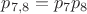 $p_{7,8}=p_7 p_8$