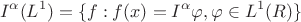 $$I^\alpha(L^1)=\{f:f(x)=I^\alpha\varphi, \varphi\in L^1(\mahtbb{R})\}$$