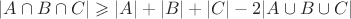 $$
|A\cap B\cap C|\geqslant |A|+|B|+|C|-2|A\cup B\cup C|
$$