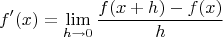 $$f'(x) = \lim_{h\to 0}{\dfrac{f(x+h)-f(x)}{h}}$$