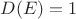 $D(E)=1$