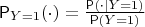 $\mathsf{P}_{Y=1}(\cdot) = \frac{\mathsf{P}(\cdot|Y = 1)}{\mathsf{P}(Y=1)}$