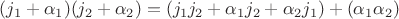 $(j_1+\alpha_1)(j_2+\alpha_2) = (j_1j_2+\alpha_1j_2+\alpha_2 j_1) + (\alpha_1\alpha_2)$