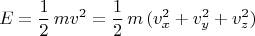 $$E=\frac{1}{2}\,mv^2=\frac{1}{2}\,m\,(v_x^2+v_y^2+v_z^2)$$