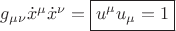 $g_{\mu \nu } \dot x^\mu  \dot x^\nu   = \boxed{u^\mu  u_\mu   = 1}$